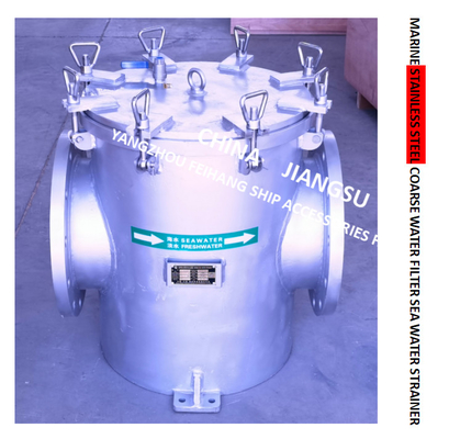 MARINE STAINLESS STEEL COARSE WATER FILTER - STAINLESS STEEL SUCTION COARSE WATER FILTER MDOEL-FH-A300S CB/T497-2012