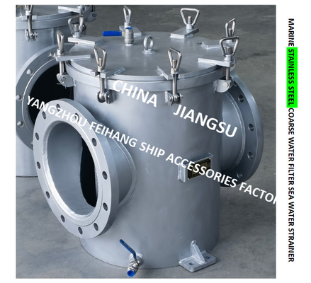 MARINE STAINLESS STEEL COARSE WATER FILTER - STAINLESS STEEL SUCTION COARSE WATER FILTER MDOEL-FH-A300S CB/T497-2012