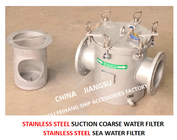 STAINLESS STEEL SEAWATER FILTER AT THE INLET OF DAILY FRESH WATER PUMP / STAINLESS STEEL SEAWATER FILTER OF BOILER WATER