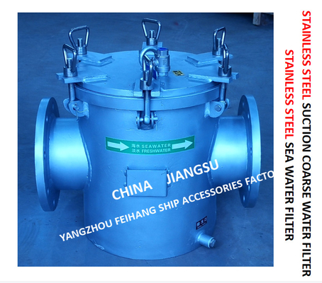 STAINLESS STEEL SEAWATER FILTER AT THE INLET OF DAILY FRESH WATER PUMP / STAINLESS STEEL SEAWATER FILTER OF BOILER WATER