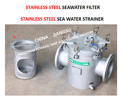 STAINLESS STEEL SEAWATER FILTER FOR BULK SEAWATER PUMP INLET  MODEL：FH-AS150 CB / T497-2012