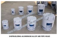 Aluminum alloy air pipe for shipbuilding-float ball type aluminum alloy air pipe head