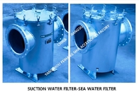 SUCTION WATER FILTER-SEA WATER FILTER The Body Is Hot-Dip Galvanized, The Filter Cartridge Is Made Of Stainless Steel, A
