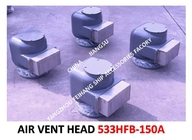 AIR VENT HEAD FOR BOW TIP TANK MODEL:533HFB-150A (WITH FIRE MESH) MATERIAL:BODY DUCTILE IRON, INTERIOR PARTS STAINLESS
