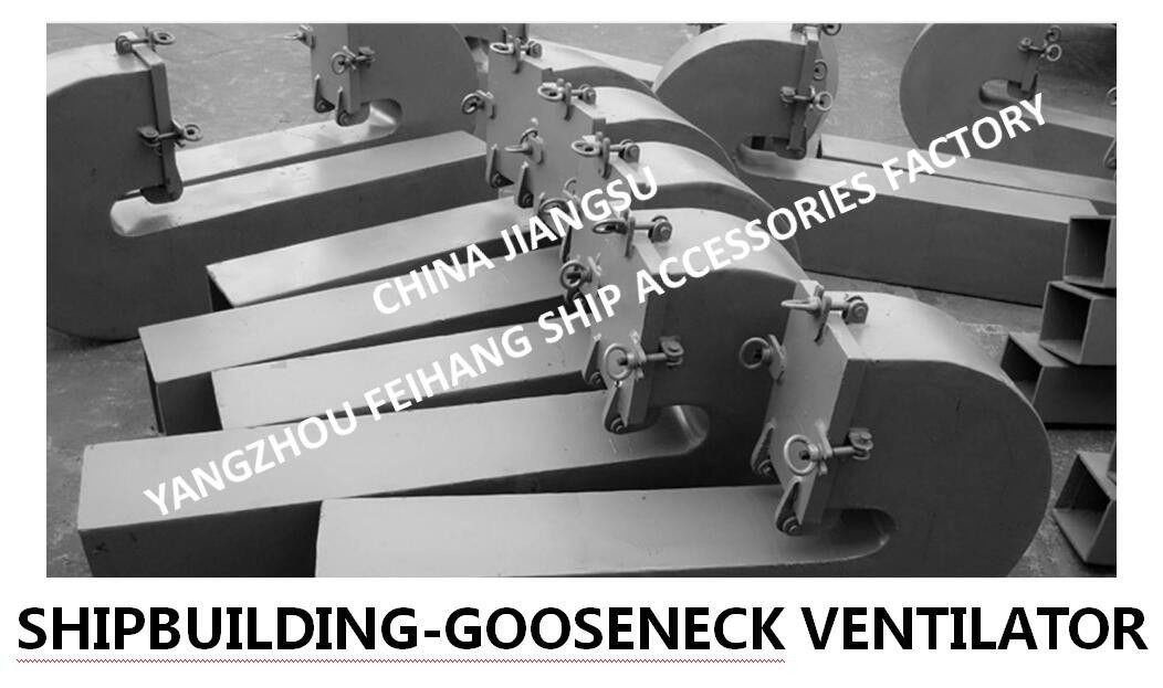 CBT 4220-2013 GOOSENECK VENTILATOR IS SUITABLE FOR ALL KINDS OF SHIPS' OPEN DECKS